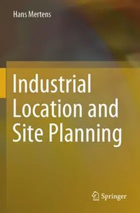 Mertens |  Industrial Location and Site Planning | Buch |  Sack Fachmedien
