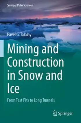 Talalay | Mining and Construction in Snow and Ice | Buch | 978-3-031-76510-0 | www.sack.de