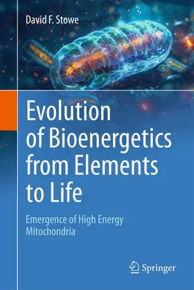 Stowe | Evolution of Bioenergetics from Elements to Life | Buch | 978-3-031-76667-1 | www.sack.de