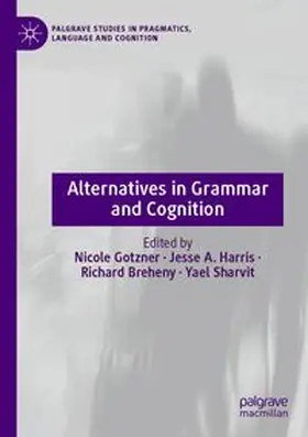 Gotzner / Harris / Breheny | Alternatives in Grammar and Cognition | Buch | 978-3-031-76678-7 | www.sack.de