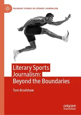 Bradshaw |  Literary Sports Journalism: Beyond the Boundaries | Buch |  Sack Fachmedien