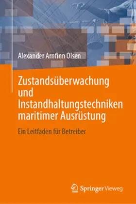 Olsen |  Zustandsüberwachung und Instandhaltungstechniken maritimer Ausrüstung | Buch |  Sack Fachmedien