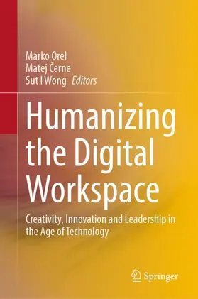 Orel / Wong / Cerne |  Humanizing the Digital Workspace | Buch |  Sack Fachmedien