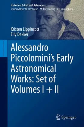 Lippincott / Dekker |  Alessandro Piccolomini’s Early Astronomical Works: Set of Volumes I + II | Buch |  Sack Fachmedien