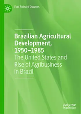 Downes | Brazilian Agricultural Development, 1950–1985 | E-Book | www.sack.de