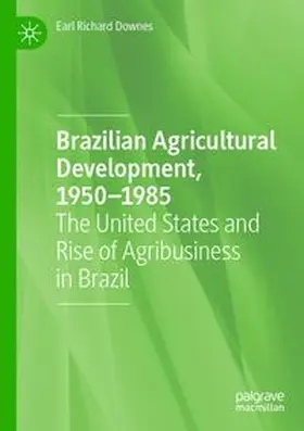 Downes | Brazilian Agricultural Development, 1950-1985 | Buch | 978-3-031-76998-6 | www.sack.de