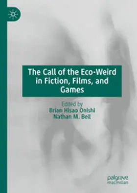 Onishi / Bell |  The Call of the Eco-Weird in Fiction, Films, and Games | eBook | Sack Fachmedien