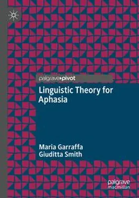 Garraffa / Smith |  Linguistic Theory for Aphasia | Buch |  Sack Fachmedien