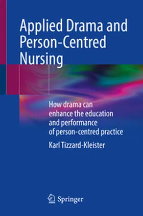 Tizzard-Kleister |  Applied Drama and Person-Centred Nursing | Buch |  Sack Fachmedien