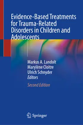 Landolt / Schnyder / Cloitre |  Evidence-Based Treatments for Trauma-Related Disorders in Children and Adolescents | Buch |  Sack Fachmedien