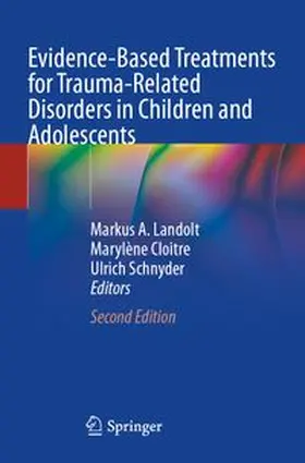 Landolt / Cloitre / Schnyder |  Evidence-Based Treatments for Trauma-Related Disorders in Children and Adolescents | Buch |  Sack Fachmedien