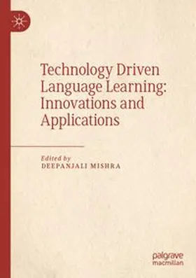Mishra |  Technology Driven Language Learning: Innovations and Applications | Buch |  Sack Fachmedien
