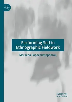 Papachristophorou |  Performing Self in Ethnographic Fieldwork | Buch |  Sack Fachmedien