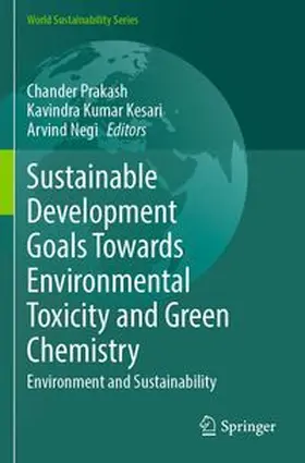 Prakash / Kesari / Negi |  Sustainable Development Goals Towards Environmental Toxicity and Green Chemistry | Buch |  Sack Fachmedien