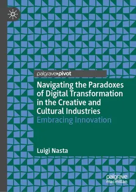Nasta | Navigating the Paradoxes of Digital Transformation in the Creative and Cultural Industries | Buch | 978-3-031-77472-0 | sack.de