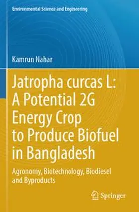 Nahar |  Jatropha curcas L: A Potential 2G Energy Crop to Produce Biofuel in Bangladesh | Buch |  Sack Fachmedien