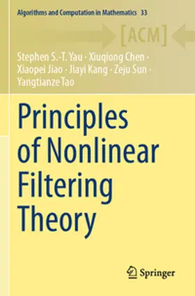 Yau / Chen / Jiao |  Principles of Nonlinear Filtering Theory | Buch |  Sack Fachmedien