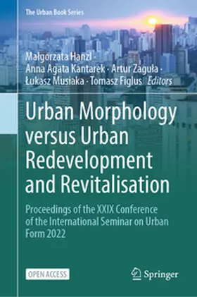 Hanzl / Kantarek / Figlus |  Urban Morphology versus Urban Redevelopment and Revitalisation | Buch |  Sack Fachmedien
