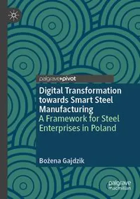 Gajdzik |  Digital Transformation towards Smart Steel Manufacturing | Buch |  Sack Fachmedien