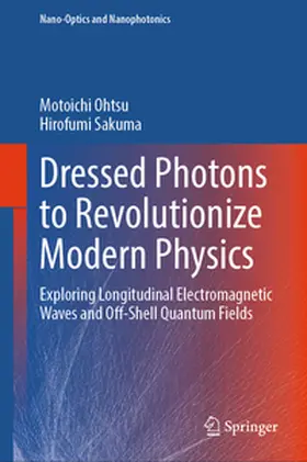 Sakuma / Ohtsu |  Dressed Photons to Revolutionize Modern Physics | Buch |  Sack Fachmedien