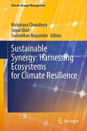 Choudhury / Majumdar / Dixit |  Sustainable Synergy: Harnessing Ecosystems for Climate Resilience | Buch |  Sack Fachmedien