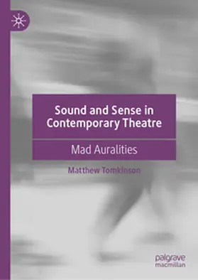 Tomkinson |  Sound and Sense in Contemporary Theatre | Buch |  Sack Fachmedien