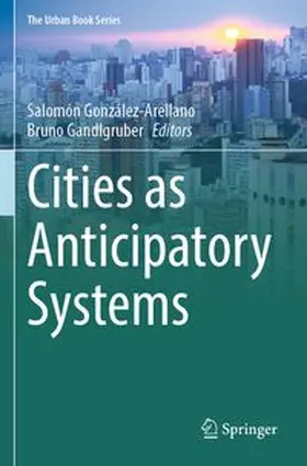 González-Arellano / Gandlgruber | Cities as Anticipatory Systems | Buch | 978-3-031-78164-3 | www.sack.de