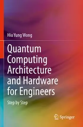 Wong |  Quantum Computing Architecture and Hardware for Engineers | Buch |  Sack Fachmedien