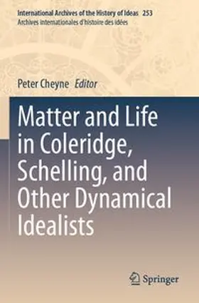 Cheyne |  Matter and Life in Coleridge, Schelling, and Other Dynamical Idealists | Buch |  Sack Fachmedien