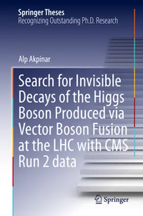 Akpinar | Search for Invisible Decays of the Higgs Boson Produced via Vector Boson Fusion at the LHC with CMS Run 2 data | E-Book | www.sack.de