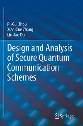 Zhou / Zhang / Du | Design and Analysis of Secure Quantum Communication Schemes | Buch | 978-3-031-78430-9 | www.sack.de