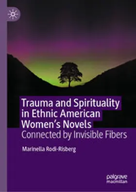 Rodi-Risberg |  Trauma and Spirituality in Ethnic American Women's Novels | eBook | Sack Fachmedien