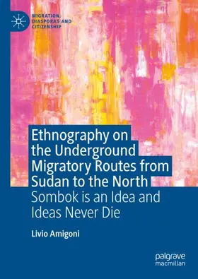 Amigoni |  Ethnography on the Underground Migratory Routes from Sudan to the North | Buch |  Sack Fachmedien