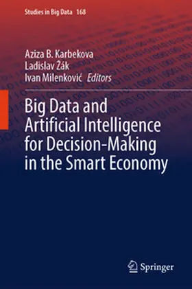 Karbekova / Milenkovic / Žák |  Big Data and Artificial Intelligence for Decision-Making in the Smart Economy | Buch |  Sack Fachmedien