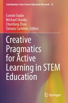 Svabo / Shanks / Zhou |  Creative Pragmatics for Active Learning in STEM Education | Buch |  Sack Fachmedien