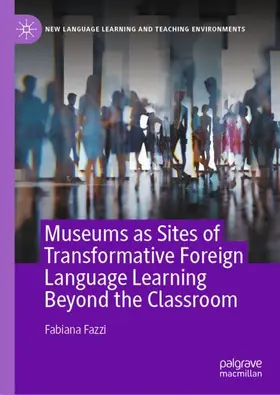 Fazzi |  Museums as Sites of Transformative Foreign Language Learning Beyond the Classroom | Buch |  Sack Fachmedien