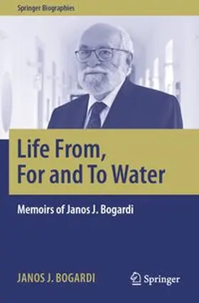 Bogardi |  Life From, For and To Water | Buch |  Sack Fachmedien