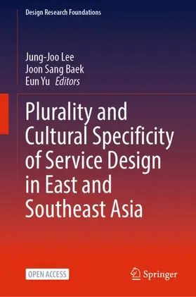 Lee / Yu / Baek |  Plurality and Cultural Specificity of Service Design in East and Southeast Asia | Buch |  Sack Fachmedien