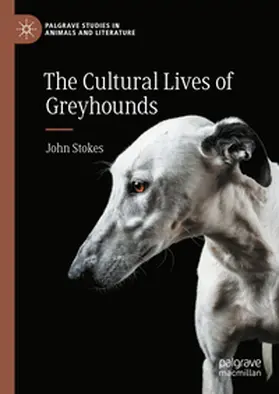 Stokes |  The Cultural Lives of Greyhounds | Buch |  Sack Fachmedien