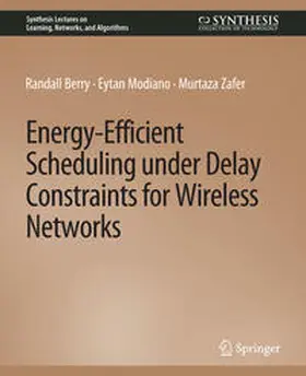 Berry / Modiano / Zafer | Energy-Efficient Scheduling under Delay Constraints for Wireless Networks | E-Book | sack.de