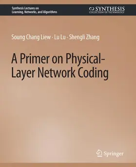 Liew / Zhang / Lu |  A Primer on Physical-Layer Network Coding | Buch |  Sack Fachmedien