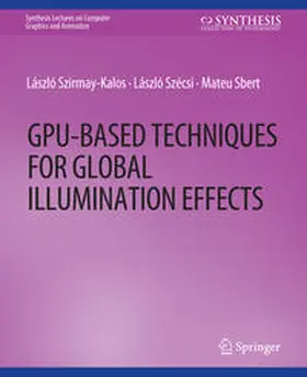 Szirmay-Kalos / Szecsi / Sbert |  GPU-Based Techniques for Global Illumination Effects | eBook | Sack Fachmedien