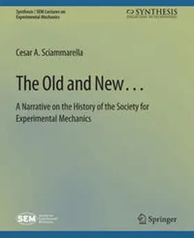 Sciammarella |  The Old and New… A Narrative on the History of the Society for Experimental Mechanics | eBook | Sack Fachmedien