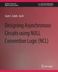 Di / Smith |  Designing Asynchronous Circuits using NULL Convention Logic (NCL) | Buch |  Sack Fachmedien