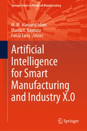 Islam / Baptista / Tariq | Artificial Intelligence for Smart Manufacturing and Industry X.0 | E-Book | sack.de