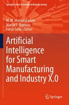Islam / Baptista / Tariq |  Artificial Intelligence for Smart Manufacturing and Industry X.0 | Buch |  Sack Fachmedien