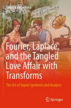 Jena |  Fourier, Laplace, and the Tangled Love Affair with Transforms | Buch |  Sack Fachmedien