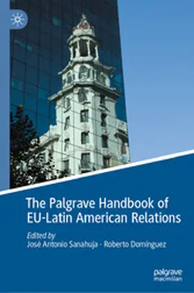 Sanahuja / Domínguez |  The Palgrave Handbook of EU-Latin American Relations | eBook | Sack Fachmedien