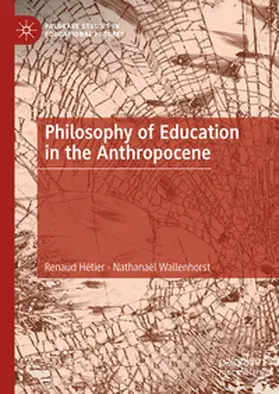 Hétier / Wallenhorst |  Philosophy of Education in the Anthropocene | eBook | Sack Fachmedien