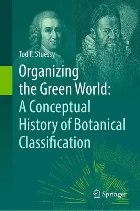 Stuessy |  Organizing the Green World: A Conceptual History of Botanical Classification | Buch |  Sack Fachmedien
